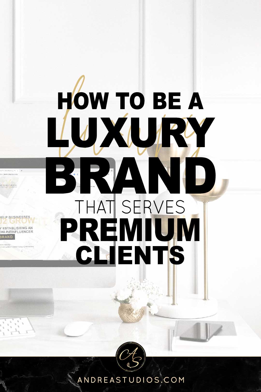 How to Be a Luxury Brand that Serves Premium Clients